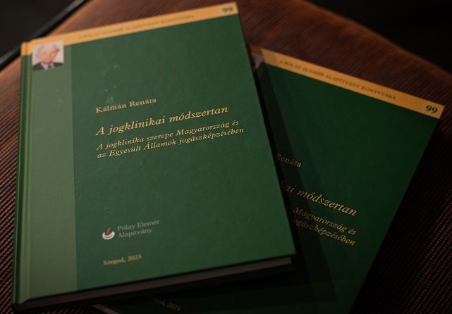 Kálmán Renáta: A jogklinikai módszertan : A jogklinika szerepe Magyarország és az Egyesült Államok jogászképzésében